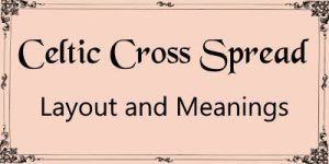 Celtic Cross Spread Layout and Meanings